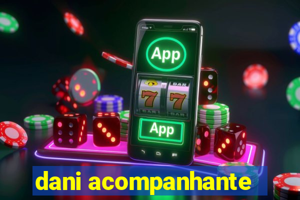dani acompanhante